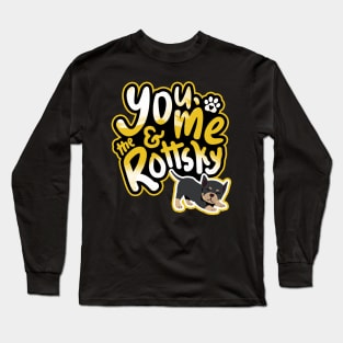 You, Me And The Rottsky - My Playful Mix Breed Rottsky Dog Long Sleeve T-Shirt